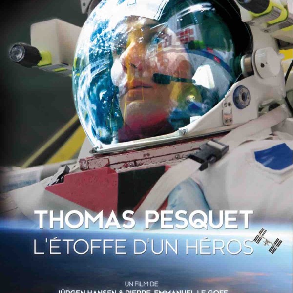 Thomas Pesquet, l'Etoffe d'un Héros