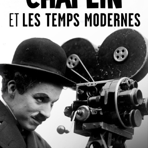 Charlie Chaplin et "Les Temps Modernes", la voie du silence